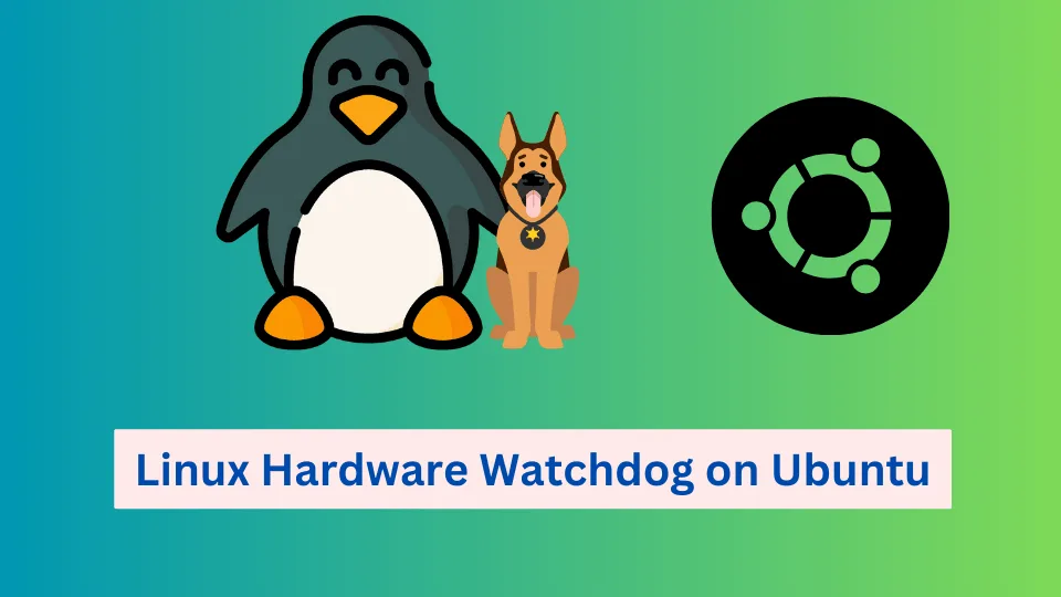 Enable Linux Hardware Watchdog Service on Ubuntu 22.04